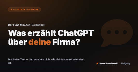 Klartext-Artikel: Was erzählt ChatGPT über deine Firma? — von Peter Kowalewski, Tiefgang