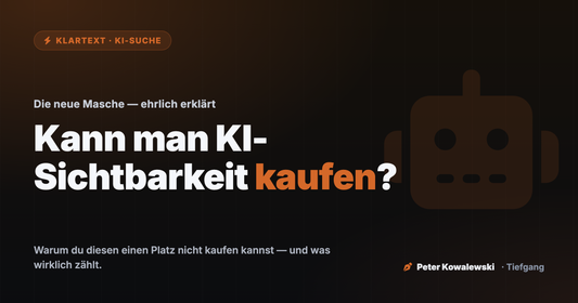 Klartext-Artikel: Kann man KI-Sichtbarkeit kaufen? — von Peter Kowalewski, Tiefgang